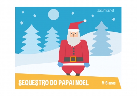 Sequestro do papai noel - 5-6 anos - Zalunira Brasil